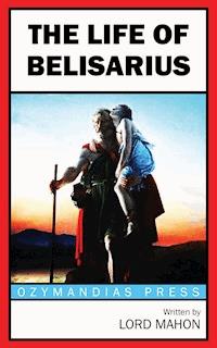 The Life of Belisarius - Lord Mahon - E-Book
