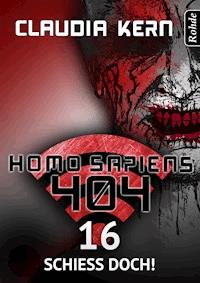 Homo Sapiens 404 Band 16: Schieß doch! - Claudia Kern - E-Book