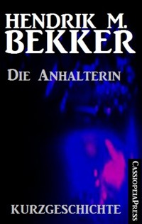 Die Anhalterin - Hendrik M. Bekker - E-Book