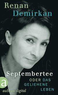 Septembertee oder Das geliehene Leben - Renan Demirkan - E-Book