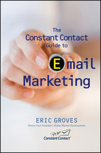 The Constant Contact Guide to Email Marketing - Eric Groves - E-Book