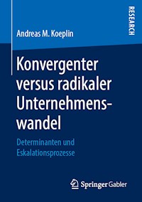 Konvergenter versus radikaler Unternehmenswandel - Andreas M. Koeplin - E-Book