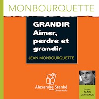 Grandir, aimer, perdre et grandir - Jean Monbourquette - Hörbuch