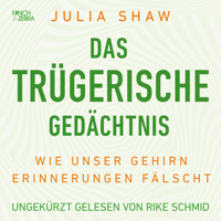Das trügerische Gedächtnis - Wie unser Gehirn Erinnerungen fälscht (Ungekürzte Lesung) - Julia Shaw - Hörbuch
