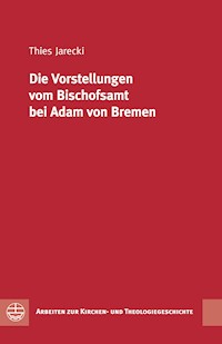 Die Vorstellungen vom Bischofsamt bei Adam von Bremen - Thies Siebet Jarecki - E-Book