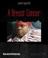 A Breast Cancer Survivor - Jennifer Agard, PhD - E-Book