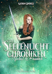 Die Seelenlicht Chroniken - Katrin Gindele - E-Book
