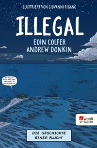 Illegal - Die Geschichte einer Flucht - Eoin Colfer - E-Book