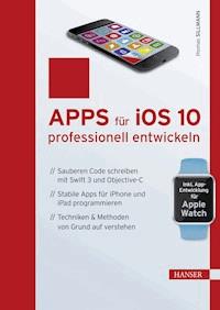 Apps für iOS 10 professionell entwickeln - Thomas Sillmann - E-Book