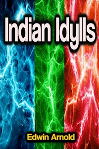 Indian Idylls - Edwin Arnold - E-Book