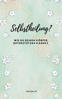 Selbstheilung? - Mareike W. - E-Book