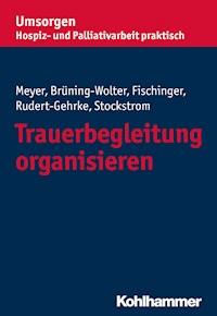 Trauerbegleitung organisieren - Esther Fischinger - E-Book