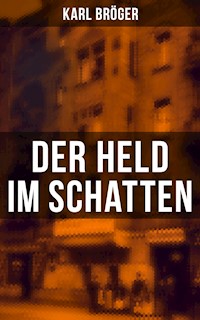 Der Held im Schatten - Karl Bröger - E-Book