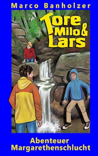 Tore, Milo & Lars - Abenteuer Margarethenschlucht - Marco Banholzer - E-Book