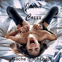 Rache macht geil - Jason Coxxx - Hörbuch