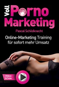 Voll Porno Marketing - Pascal Schildknecht - E-Book