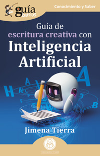 GuíaBurros: Guía de escritura creativa con Inteligencia Artificial - Jimena Tierra - E-Book