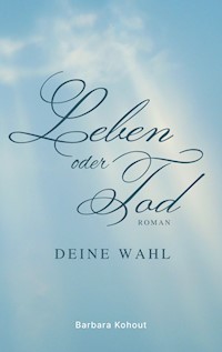 Leben oder Tod - Barbara Kohout - E-Book