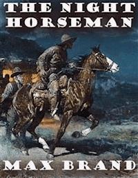 The Night Horseman - Max Brand - E-Book