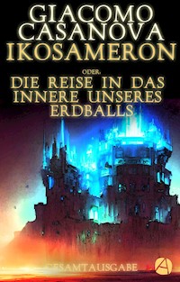 Ikosameron. Gesamtausgabe - Giacomo Casanova - E-Book