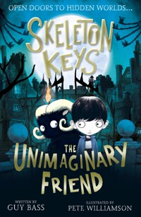 Skeleton Keys: The Unimaginary Friend - Guy Bass - E-Book