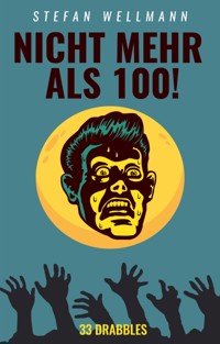 Nicht mehr als 100! - Stefan Wellmann - E-Book