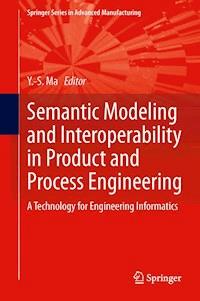 Semantic Modeling and Interoperability in Product and Process Engineering -  - E-Book