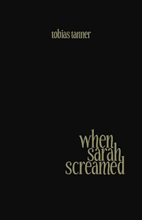 When Sarah Screamed - Tobias Tanner - E-Book