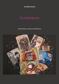 Kunterbunt - Eva Bennemann - E-Book