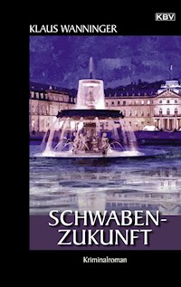Schwaben-Zukunft - Klaus Wanninger - E-Book