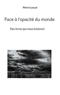 Face à l'opacité du monde - Pierre Lurçat - E-Book