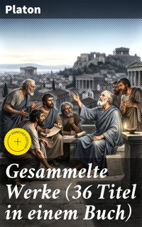 Gesammelte Werke (36 Titel in einem Buch) - Platón - E-Book