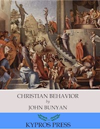 Christian Behavior - John Bunyan - E-Book