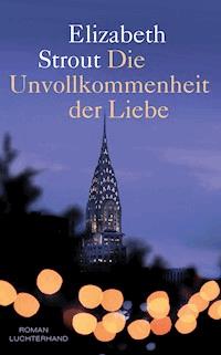 Die Unvollkommenheit der Liebe - Elizabeth Strout - E-Book