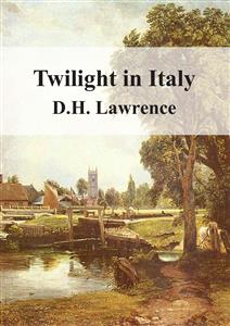 Twilight in Italy - D H Lawrence - E-Book