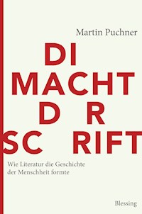 Die Macht der Schrift - Martin Puchner - E-Book
