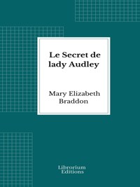 Le Secret de lady Audley - Mary Elizabeth Braddon - E-Book