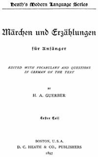 Märchen und Erzählungen für Anfänger. Erster Teil - Guerber, H. A. (Hélène Adeline) - kostenlos E-Book
