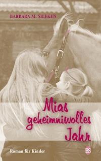 Mias geheimnisvolles Jahr - Barbara M. Siefken - E-Book