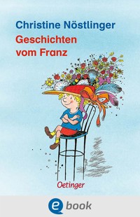 Geschichten vom Franz - Christine Nöstlinger - E-Book