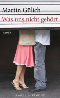 Was uns nicht gehört - Martin Gülich - E-Book