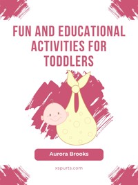 Fun and Educational Activities for Toddlers - Aurora Brooks - E-Book