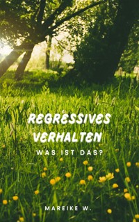 Regressives Verhalten - Mareike W. - E-Book