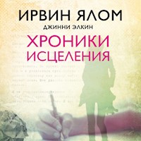 Хроники исцеления - Ирвин Ялом - Hörbuch