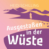 Ausgestoßen in der Wüste - Heidi Schilling - Hörbuch