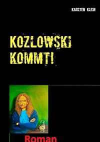 Kozlowski kommt! - Karsten Klein - E-Book