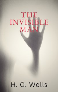 The Invisible Man - H G Wells - E-Book