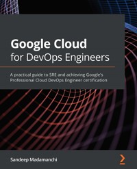 Google Cloud for DevOps Engineers - Sandeep Madamanchi - E-Book