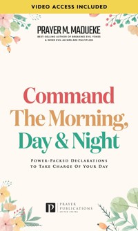 Command the Morning, Day and Night - Prayer M. Madueke - E-Book