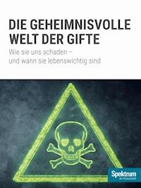 Die geheminisvolle Welt der Gifte - Spektrum der Wissenschaft - E-Book